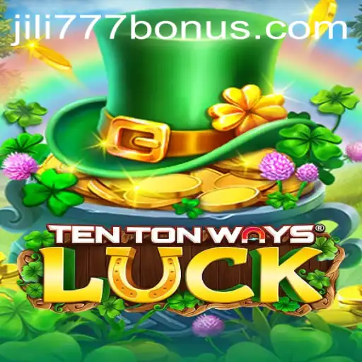 Exploring TenTonWaysLuck and the Role of Jili777